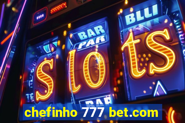 chefinho 777 bet.com